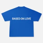 99 Based On Love T Shirt Blue