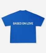 99 Based On Love T Shirt Blue